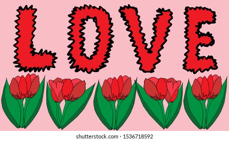 Text love on a pink background with tulip flowers in a row. Drawn by hand. Valentine's Day. Holiday design. Vector illustration