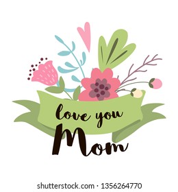 Text Love you Mom on green ribbon decorated cute hand drawn flowers Greeting design elements for Mother's day Vecor illustration Banner for mother holiday.