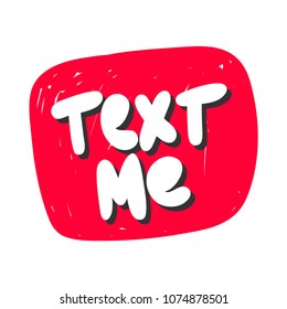 Text me. Sticker for social media content. Vector hand drawn illustration design. Bubble pop art comic style poster, t shirt print, post card, video blog cover