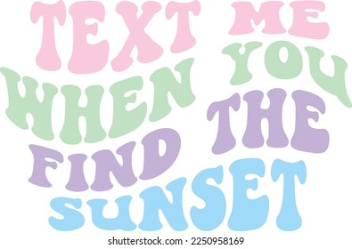 Text Me When You Find The Sunset, Retro, Vintage , Logo