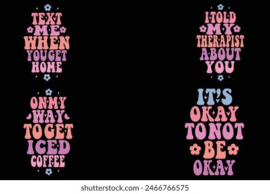 Text me when you get home, I told my therapist about you, on my way to get iced coffee, it’s okay to not be okay retro wavy motel keychain designs