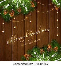 Text Merry Christmas and Happy New Year on brown wooden background with winter decorations. Decorative spruce branches with snow, pine cones and golden Christmas stars, illustration.