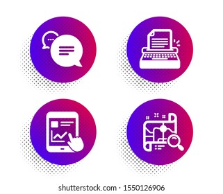 Text message, Internet report and Typewriter icons simple set. Halftone dots button. Search map sign. Chat bubble, Web tutorial, Writer machine. Find address. Technology set. Vector