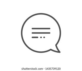 Text message line icon. Chat comment sign. Speech bubble symbol. Quality design element. Linear style text message icon. Editable stroke. Vector