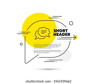 Text message line icon. Speech bubble vector concept. Chat comment sign. Comic speech bubble symbol. Text message line icon. Abstract bubble balloon badge. Vector