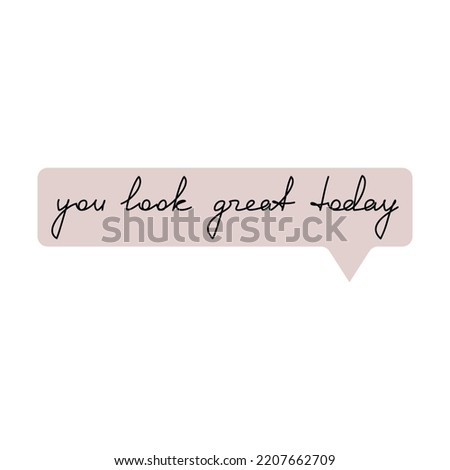 Text message You Look Great Today. Inspirational quote slogan. Handwritten lettering. One line continuous phrase vector drawing. Modern calligraphy, design for print, banner, wall art poster, card.