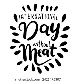Cartel mínimo de texto Día sin carne. Escritura a mano Día Internacional sin inscripción de carne. Arte vector dibujado a mano.