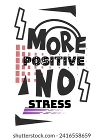 text More positive no Stress,vector doodle illustration for print t-shirt hoodie and other.