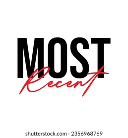 text Most Recent, vector illustration