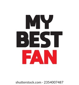 text My Best Fan, vector illustration