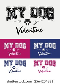 Text of my dog is my Valentine. Poster, desktop background, printing