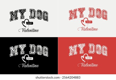 Text of my dog is my Valentine. Poster, desktop background, printing