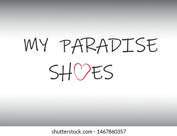 The text is my paradise shoes. Vector icon. Fashion and beauty.