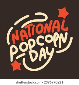Text National Popcorn Day. Handwriting lettering National Popcorn Day. Text banner square composition. Hand drawn vector art.