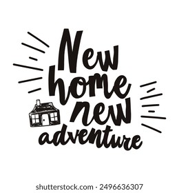 Text 'New Home New Adventure' in Black Ink with Cute House Icon on White Background.