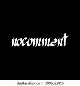 Text of No Comment Isolated on Dark Background. T- shirt Design Concept.