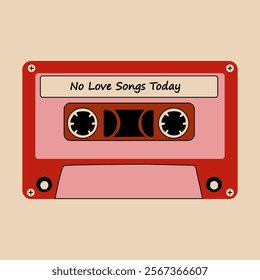 Сassette with the text "No Love Songs Today". Anti Valentine's day concept.