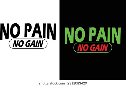 text: no pain no gain Show off your fitness goals with this stylish  t-shirt . The design features a motivational quote and a sleek design that will help you stay motivated on your fitness journey.