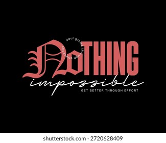 The text Nothing impossible is displayed in a stylized font, with a smaller tagline get better through effort below.