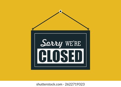 Text on black sign "Sorry we are closed" isolated on yellow background