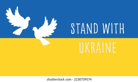 Text on Ukrainian flag Stand with Ukraine. Flying peace dove logo symbol. White doves on Ukraine flag. Ukraine and Russia military conflict. illustration.