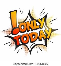 Text Only today  in comic speech bubble on burst background. Sale background in Pop art style. Vector illustration