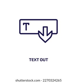 text out icon from user interface collection. Thin linear text out, text, internet outline icon isolated on white background. Line vector text out sign, symbol for web and mobile