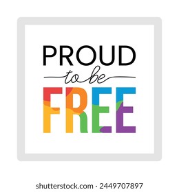 Text Satz stolz darauf, frei mit den Farben der LGBT-Gemeinschaft zu sein. LGBTQI+ flache Vektorillustrationen für Stoffdruck und andere