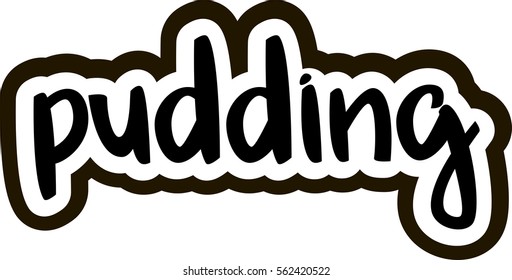 text - ''pudding'' The cooking lettering designs for print and web projects. Banners, stickers, packaging. Food shop background. Modern calligraphy and hand lettering.
