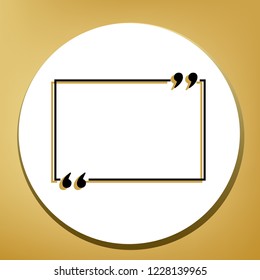 Text quote sign. Vector. Black icon with light brown shadow in white circle with shaped ring at golden background.