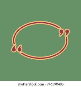 Text quote sign. Vector. Cordovan icon and mellow apricot halo with light khaki filled space at russian green background.