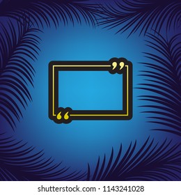 Text quote sign. Vector. Golden icon with black contour at blue background with branches of palm trees.