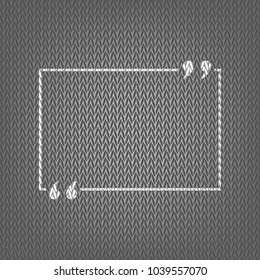 Text quote sign. Vector. White knitted icon on gray knitted background. Isolated.