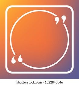 Text quote sign. Vector. White icon on transparent button at orange-violet gradient background.