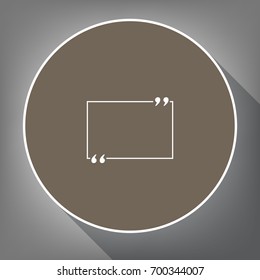 Text quote sign. Vector. White icon on brown circle with white contour and long shadow at gray background. Like top view on postament.