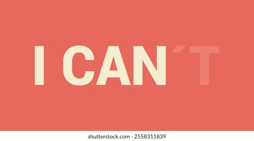 Text reading "I CAN'T" on a red background. The "T" in "CAN'T" is fading out, suggesting a transition from "I CAN'T" to "I CAN"