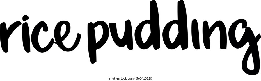 text - ''rice pudding'' The cooking lettering designs for print and web projects. Banners, stickers, packaging. Cafe and restaurant background. Modern calligraphy and hand lettering.
