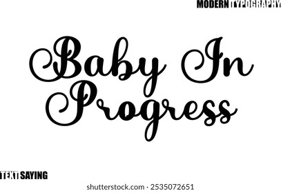 Text Saying In Modern Typography Baby In Progress