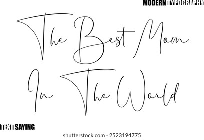 Text Saying In Modern Typography The Best Mom In The World