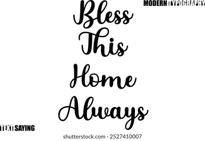 Text Saying In Modern Typography Bless This Home Always
