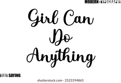 Text Saying In Modern Typography Girl Can Do Anything