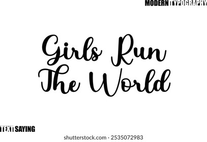 Text Saying In Modern Typography Girls Run The World