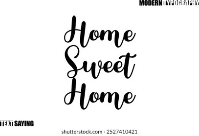 Text Saying In Modern Typography Home Sweet Home