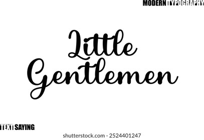 Text Saying In Modern Typography Little Gentlemen