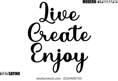 Text Saying In Modern Typography Live Create Enjoy