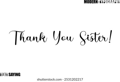 Text Saying In Modern Typography Thank You Sister!