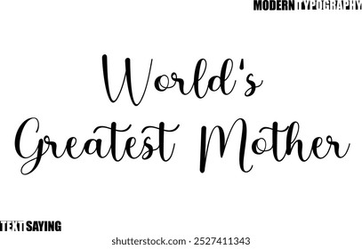 Text Saying In Modern Typography World's Greatest Mother