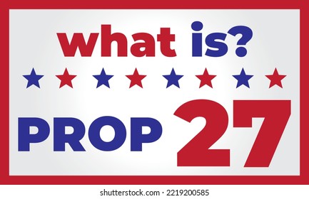 text saying What is Prop 27 - mid term elections - gambling laws propositions