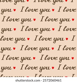 Text seamless pattern with the handwritten inscription I love you and hearts. Lettering. Design for wrapping paper Valentine's Day greeting card wallpaper and textiles. Vector illustration.
