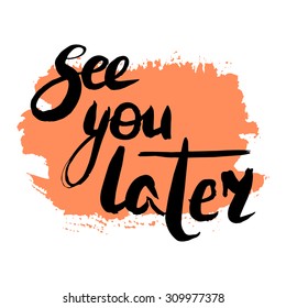 Text see you later on a grunge background. Hand lettering. Vector illustration. svg